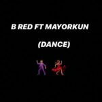 B Red Dance Ft. Mayorkun e1589805984441 1