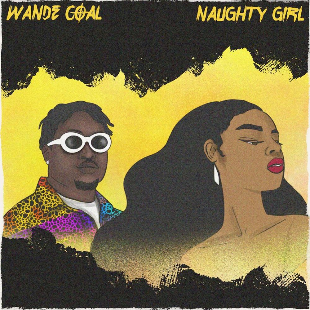 Wande Coal – Naughty Girl (Lyrics) Wande Coal Naughty Girl