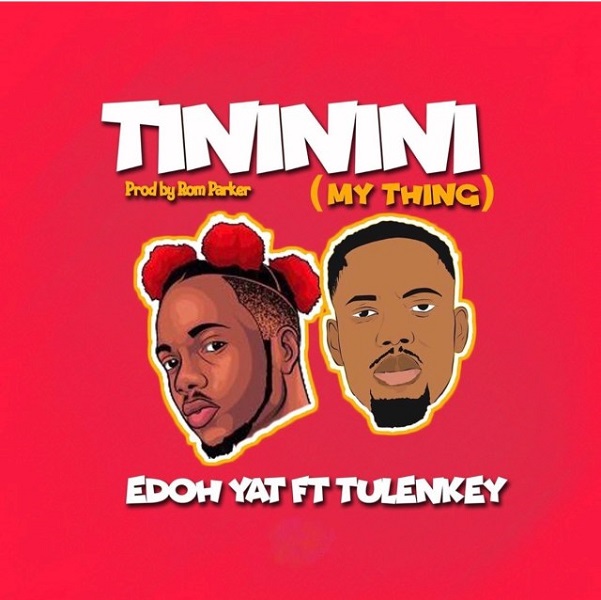 Edoh YAT Tininini My Thing feat Tulenkey artcover