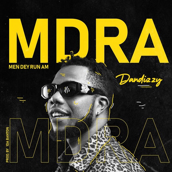 DanDizzy – MDRA (Men Dey Run Am) DanDizzy Men Dey Run Am Artwork