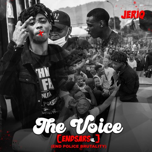 JeriQ – The Voice (#EndSars4L) JeriQ – The Voice EndSars4L