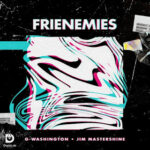 G Washington – Frienemies Ft. Jim Mastershine