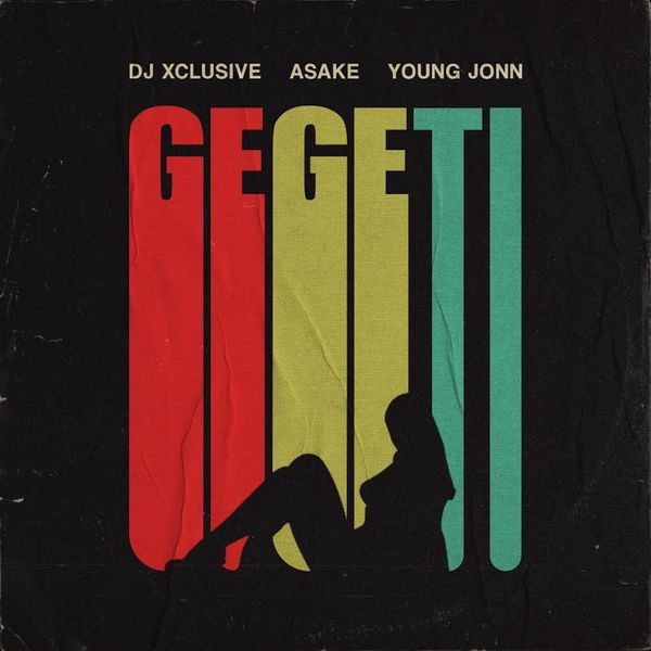 DJ Xclusive – Gegeti ft. Young Jonn, Asake DJ Xclusive GEGETI