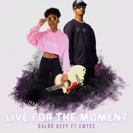 Daloo Deey Ft Emtee Live For The Moment