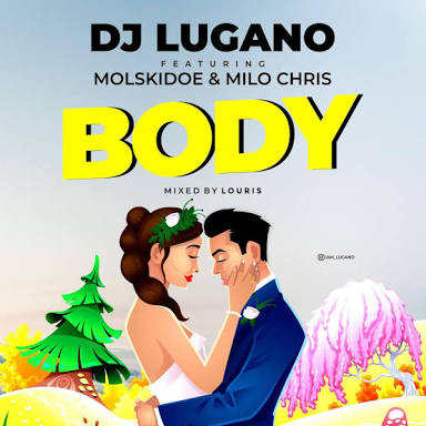 DJ Lugano – Body ft. Molskidoe & Milo Chris images 3