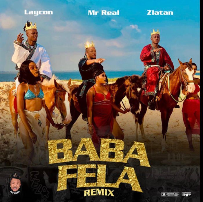 Mr Real – Baba Fela (Remix) ft. Laycon & Zlatan BABA FELA