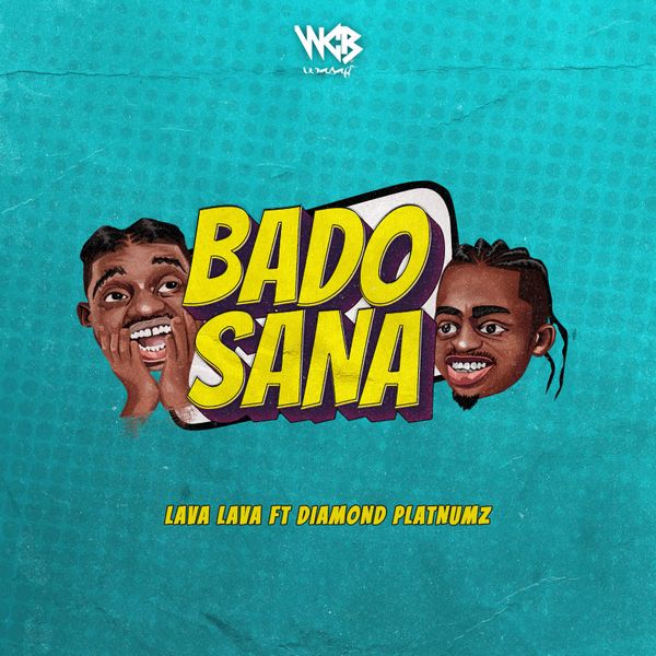 Lava Lava – Bado Sana Ft. Diamond Platnumz Lava Lava Bado Sana