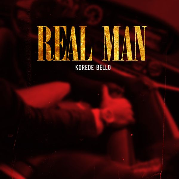 Korede Bello – Real Man Korede Bello Real Man