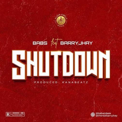 Babs – Shutdown Ft. Barry Jhay BABS and Barry Jhay Shutdown