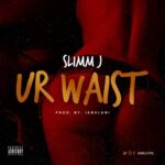 Slimm J – Ur Waist 1