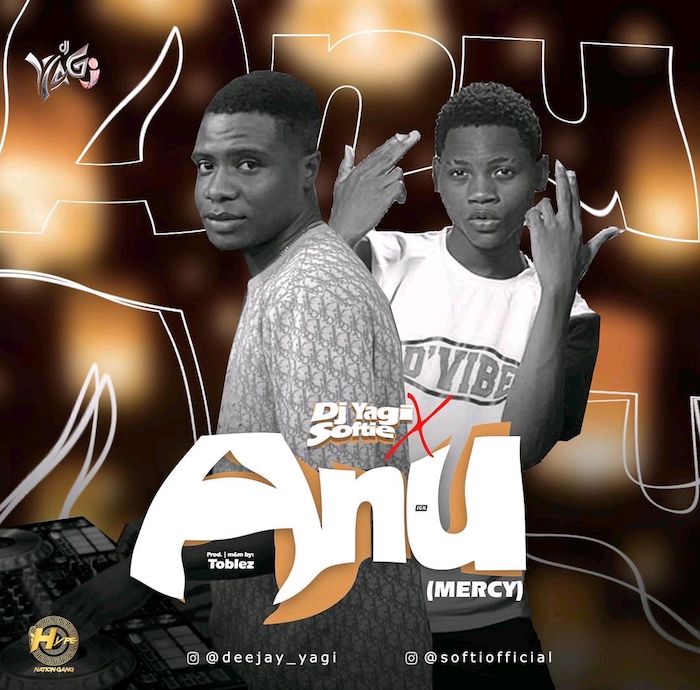 DJ Yagi Ft. Softie – Anu (Mercy) DJ Yagi Ft. Softie – Anu Mercy