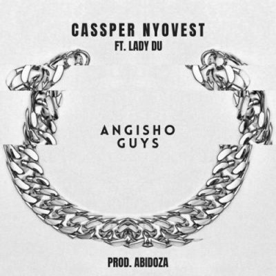 Cassper Nyovest – Angisho Guys Ft. Lady Du