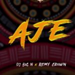 DJ Big N – Aje ft Remy Crown 2