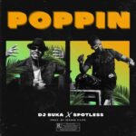 DJ Buka ft Spotless – Poppin