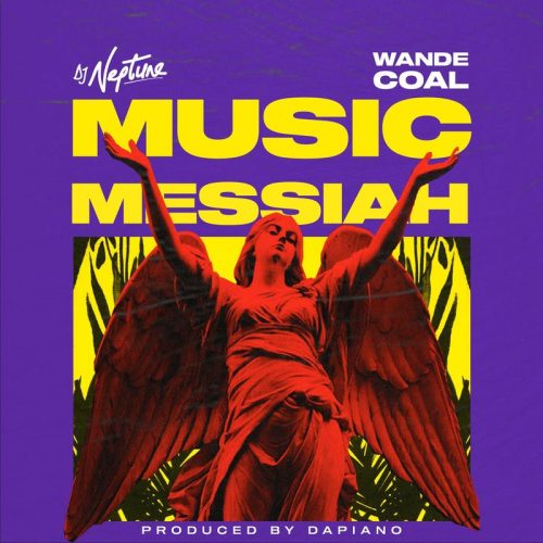 DJ Neptune ft Wande Coal Music Messiah