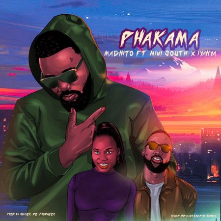 Magnito ft Iyanya & Mimi South – Phakama Magnito ft Iyanya Mimi South Phakama