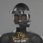 Skales – This Your Body Ft Davido