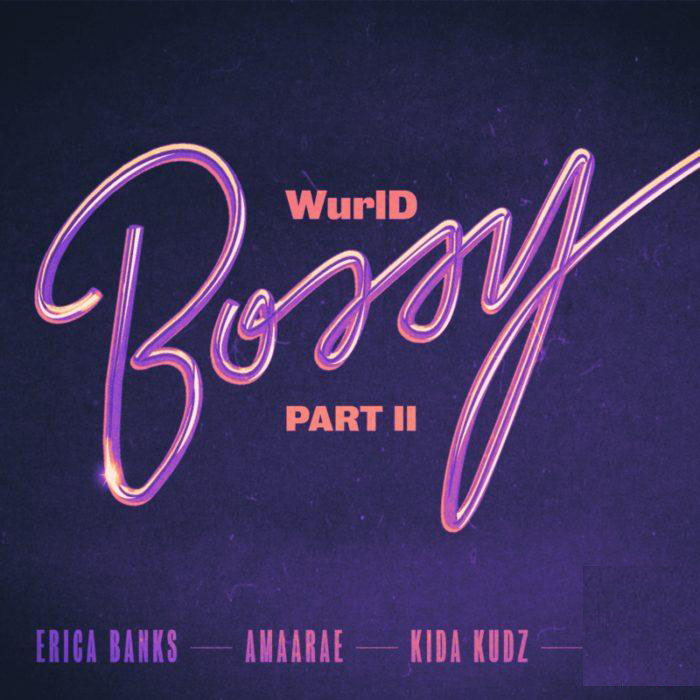 WurlD x Erica Banks x Amaarae – Bossy Part II ft. Kida