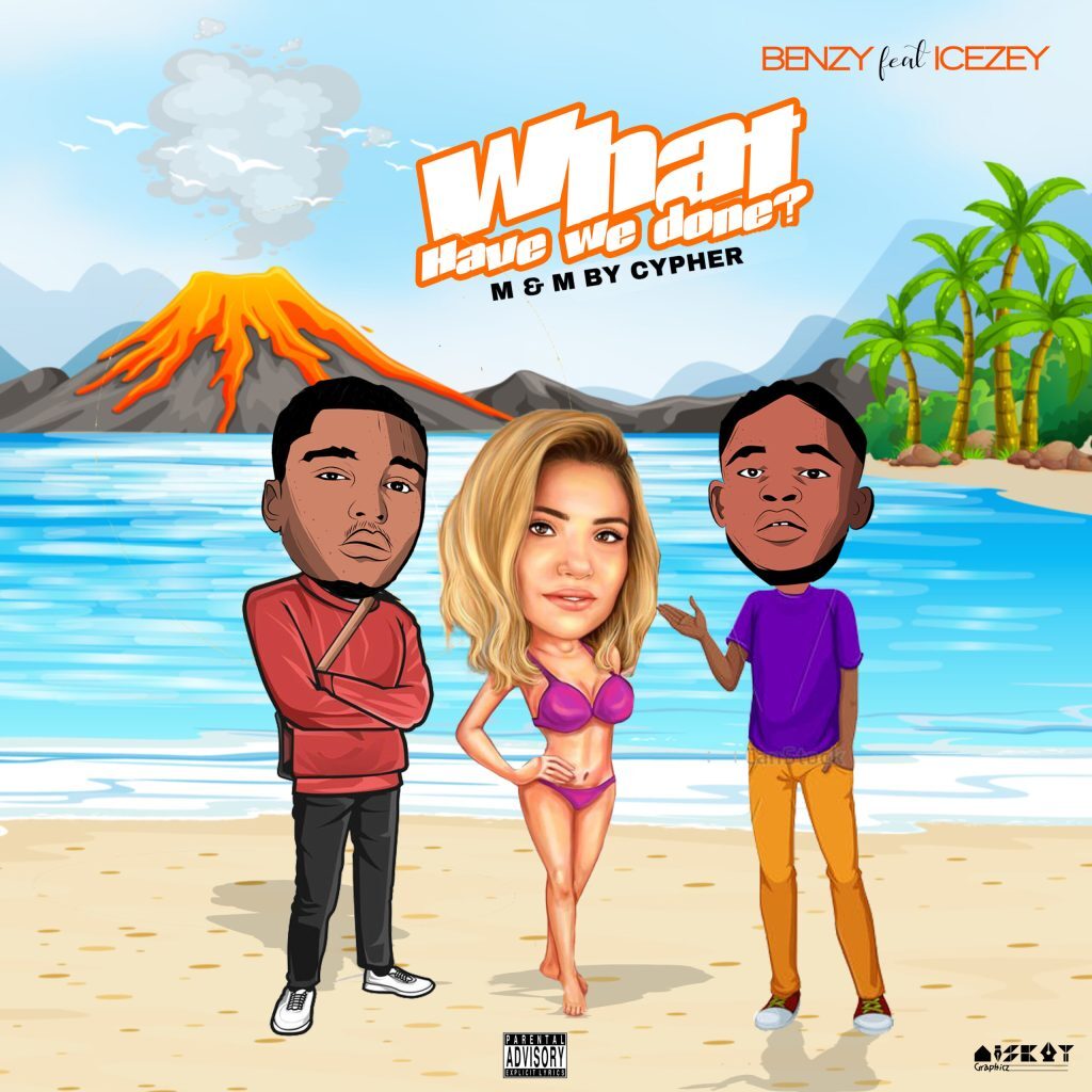 Benzy Ft. Icezey – What Have We Done? 1D51D233 ADA6 4A31 98B1 7E5CEEEAF727 1 scaled 1