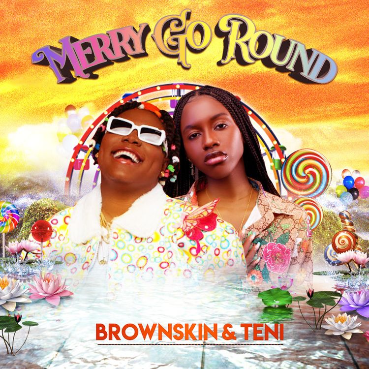 BrownSkin – Merry Go Round ft. Teni BrownSkin ft. Teni Merry Go Round