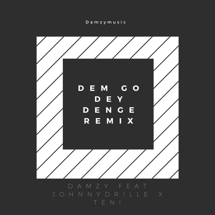 Damzy ft. Johnny Drille Teni – Dem Go Dey Denge Remix