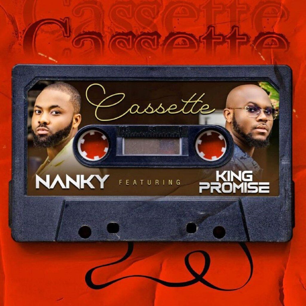 Nanky ft King Promise – Cassette Nanky ft King Promise – Cassette