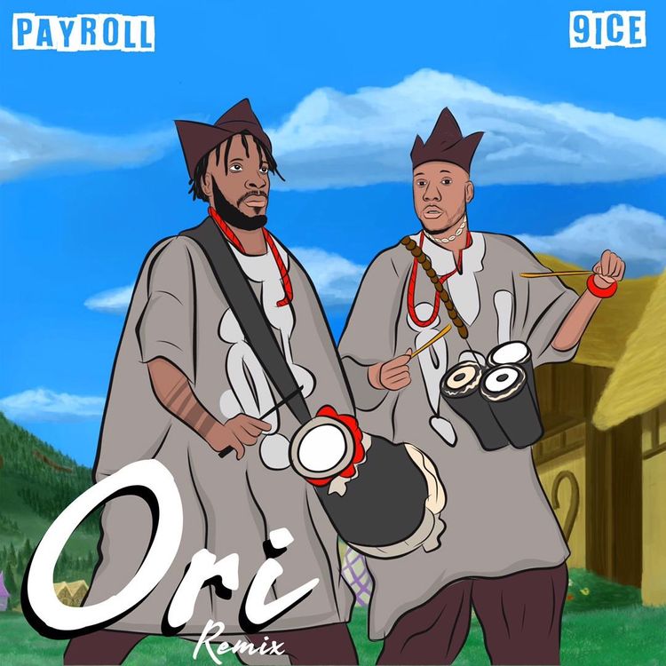 Payroll – Ori (Remix) Ft. 9ice Payroll Ft. 9ice – Ori Remix