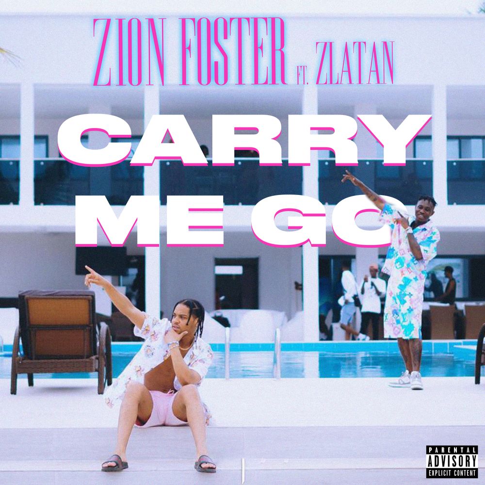 Zion Foster – Carry Me Go ft. Zlatan Zion Foster – Carry Me Go feat. Zlatan