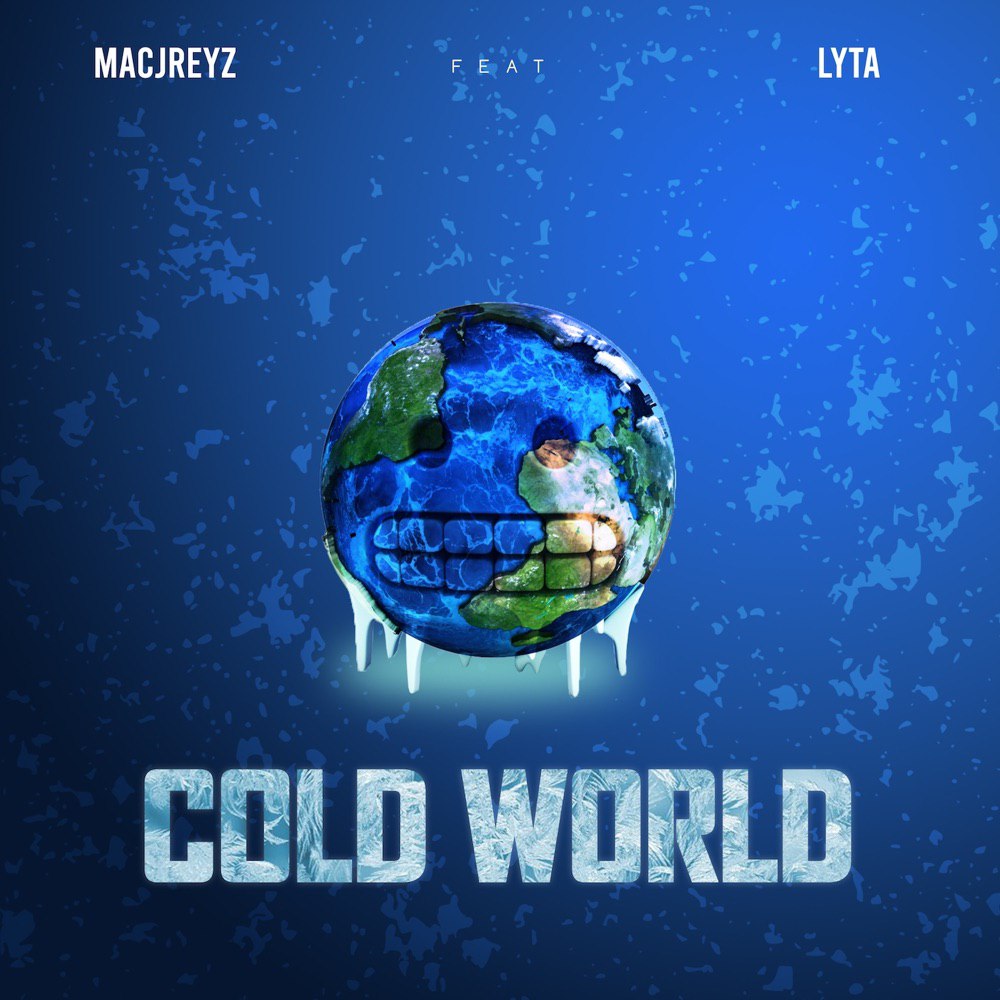 Macjreyz – Cold World Ft. Lyta Macjreyz – Cold World Ft. Lyta
