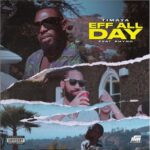 Timaya Ft Phyno EFF All Day