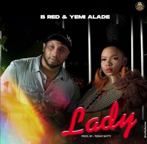 B red ft Yemi Alade Lady