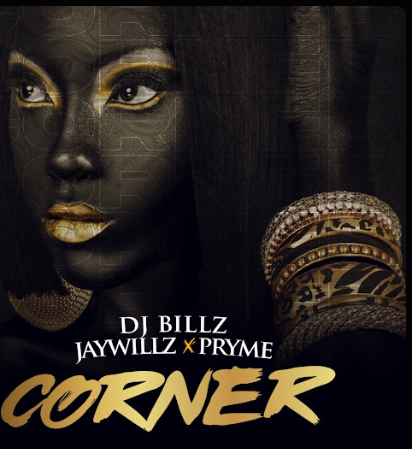 DJ Billz – Corner ft. Jaywillz & Pryme DJ Billz – Corner ft. Jaywillz Pryme