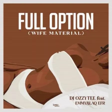 DJ Ozzytee – Full Option (Wife Material) ft. Emmyblaq Efr Ozzytee full option