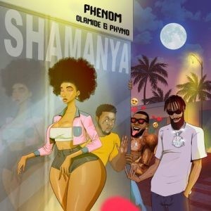 Phenom Ft. Olamide Phyno – Shamanya Mp3 Download