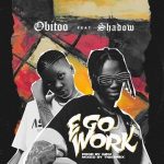 Obitoo ft Shadow – E Go Work Mp3 Download