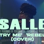 Salle ft. Tems – Try Me Rebel Cover