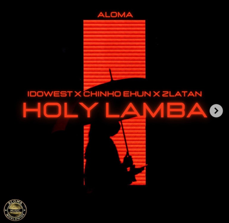 Aloma – Holy Lamba Ft. Idowest, Chinko Ekun & Zlatan Aloma Ft. Idowest Chinko Ekun Zlatan – Holy Lamba
