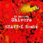 Ed Sheeran – Shivers Heavy k Remix fakazadownload