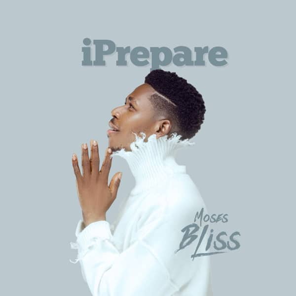 Moses Bliss I Prepare 1