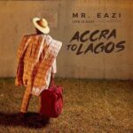 Mr Eazi Life Is Eazi Vol 1 Accra To Lagos AlbumCover