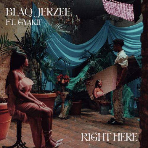 blaq jerzee right here ft gyakie