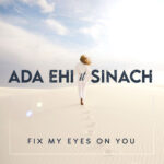 Ada Ehi Fix My Eyes On You Ft Sinach