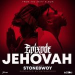 Epixode – Jehovah Ft Stonebwoy