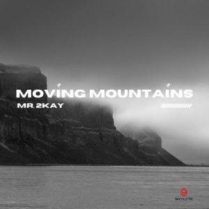 Mr2kay Moving Mountains