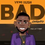 Yemi Rush Bad Chiquito Artwork