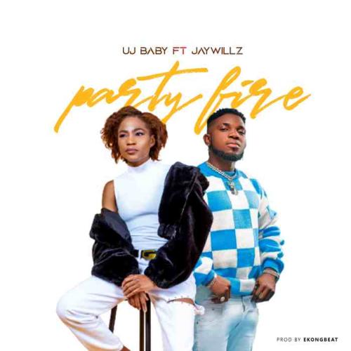uj baby ft jaywillz – party fire sureloaded.com