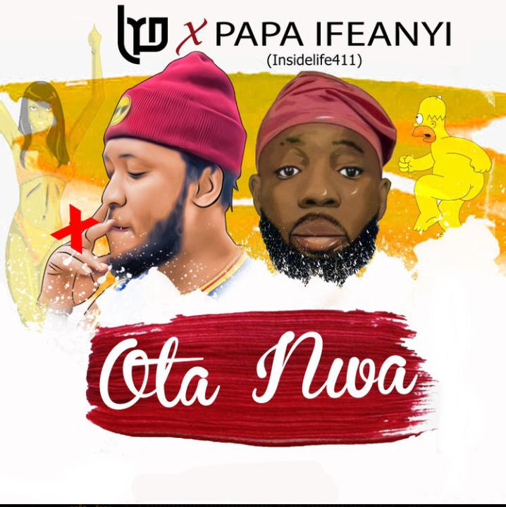 LYD – Ota Nwa Ft. Inside Life Papa Ifeanyi 1