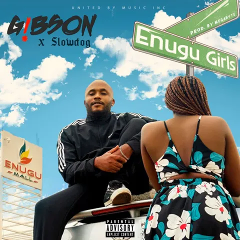 Gibson – Enugu Girls ft. Slowdog