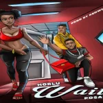 Horlu ft Posah Wait