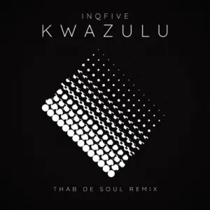 InQfive – Kwazulu (Thab De Soul Remix) InQfive Kwazulu Thab De Soul Remix mp3 image Hip Hop More